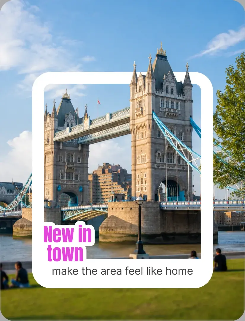 New in town — make the area feel like home